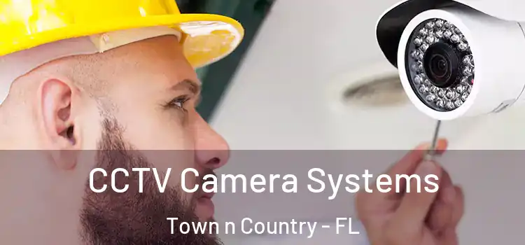 CCTV Camera Systems Town n Country - FL