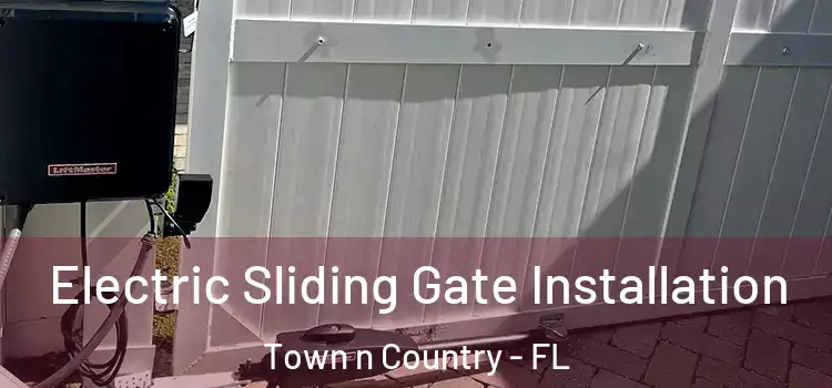 Electric Sliding Gate Installation Town n Country - FL