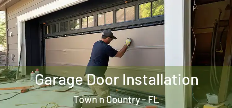  Garage Door Installation Town n Country - FL