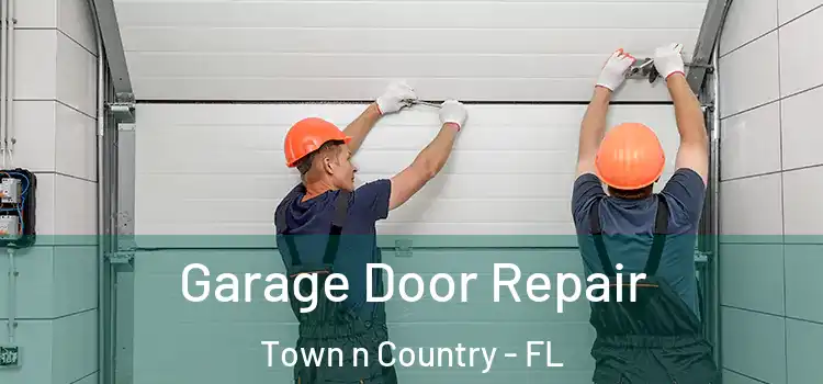 Garage Door Repair Town n Country - FL