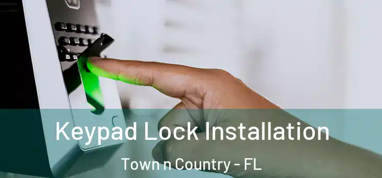 Keypad Lock Installation Town n Country - FL