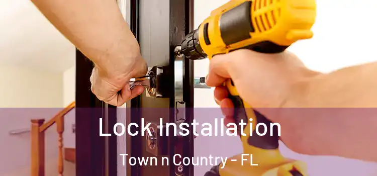 Lock Installation Town n Country - FL