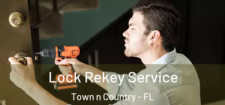 Lock Rekey Service Town n Country - FL